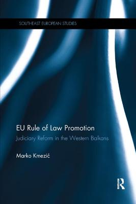 EU Rule of Law Promotion: Judiciary Reform in the Western Balkans - Kmezic, Marko