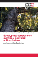 Eucalyptus: Composicion Quimica y Actividad Antibacteriana