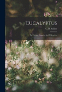 Eucalyptus: Its History, Growth, And Utilization