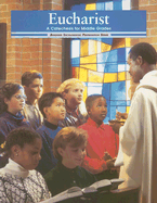 Eucharist: A Catechesis for Middle Grades