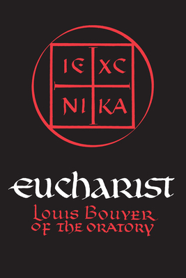 Eucharist: Theology and Spirituality of the Eucharistic Prayer - Bouyer, Louis, and Quinn, Charles Underhill (Translated by)