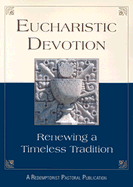 Eucharistic Devotion: Renewing a Timeless Tradition (Rev)