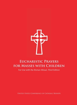 Eucharistic Prayers for Masses with Children - Us Conference of Catholic Bishops