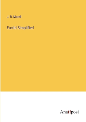 Euclid Simplified - Morell, J R