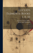 Euclid's Elements Books I, II, III 1