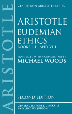 Eudemian Ethics: Books I, II, and VIII - Aristotle, and Woods, Michael (Translated by)