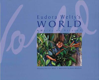 Eudora Welty's World: Words on Nature - Black, Patti Carr (Editor)