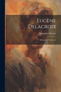 Eugne Delacroix: Documents Nouveaux