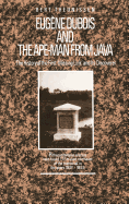 Eugne DuBois and the Ape-Man from Java: The History of the First 'Missing Link' and Its Discoverer