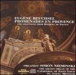 Eugne Reuschel: Promenades en Provence - Simon Nieminski (organ)