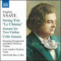 Eugne Ysae: String Trio 'Le Chimay'; Sonata for Two Violins; Cello Sonata - Brd Monsen (violin); Henning Kraggerud (violin); Lars Anders Tomter (viola); Ole-Eirik Ree (cello)