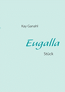 Eugalla: Stck