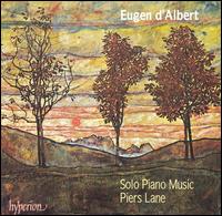 Eugen d'Albert: Solo Piano Music - Piers Lane (piano)