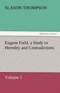 Eugene Field, a Study in Heredity and Contradictions