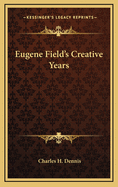 Eugene Field's Creative Years