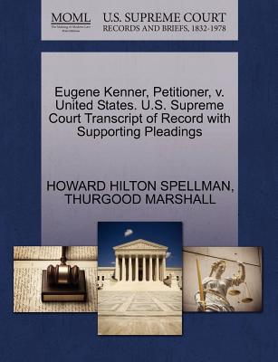 Eugene Kenner, Petitioner, V. United States. U.S. Supreme Court Transcript of Record with Supporting Pleadings - Spellman, Howard Hilton, and Marshall, Thurgood