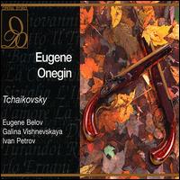 Eugene Onegin - Andrei Sokolov (vocals); Eugene Belov (vocals); Galina Vishnevskaya (vocals); Georgy Pankov (vocals);...