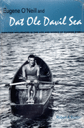 Eugene O'Neill and DAT Ole Davil Sea: Maritime Influences in the Life and Works of Eugene O'Neill