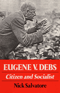 Eugene V. Debs: Citizen and Socialist