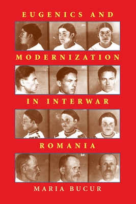 Eugenics and Modernization in Interwar Romania - Bucur-Deckard, Maria