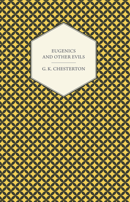 Eugenics and Other Evils - Chesterton, G K