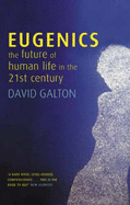 Eugenics: The Future of Human Life in the 21st Century