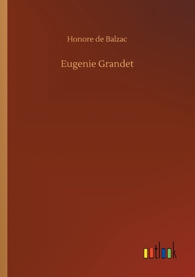 Eugenie Grandet - De Balzac, Honore