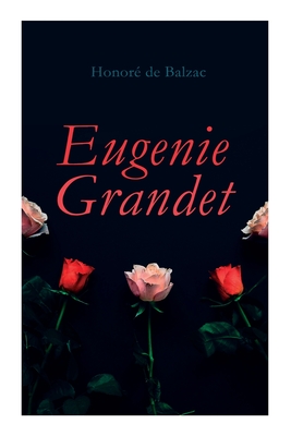 Eugenie Grandet - de Balzac, Honor, and Wormeley, Katharine Prescott