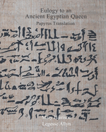 Eulogy to an Ancient Egyptian Queen: Papyrus Translation