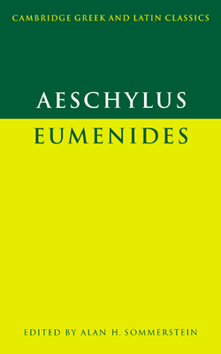 Eumenides - Aeschylus, and Sommerstein, Alan H (Editor)