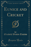 Eunice and Cricket (Classic Reprint)