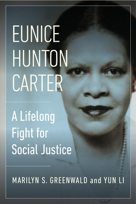 Eunice Hunton Carter: A Lifelong Fight for Social Justice - Greenwald, Marilyn, and Li, Yun