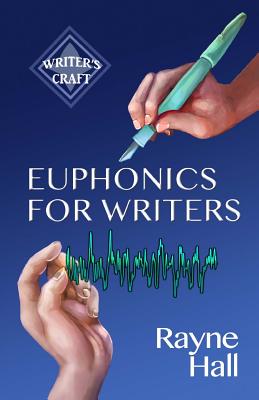 Euphonics for Writers: Professional Techniques for Fiction Authors - Hall, Rayne