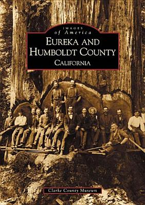 Eureka and Humboldt County: California - Clarke Historical Museum