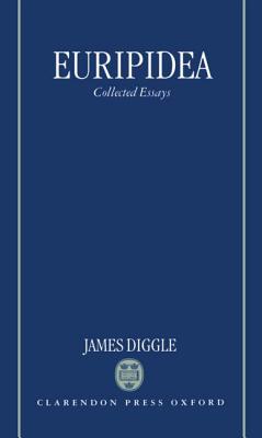 Euripidea: Collected Essays - Diggle, James