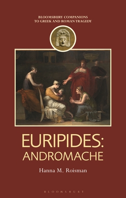 Euripides: Andromache - Roisman, Hanna M, and Harrison, Thomas (Editor)