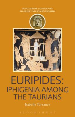 Euripides: Iphigenia among the Taurians - Torrance, Isabelle