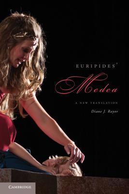 Euripides' Medea: A New Translation - Rayor, Diane J. (Edited and translated by)