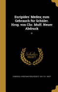 Euripides' Medea; Zum Gebrauch Fur Schuler. Hrsg. Von Chr. Muff. Neuer Abdruck; 01