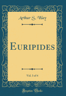 Euripides, Vol. 3 of 4 (Classic Reprint)