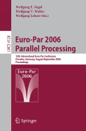 Euro-Par 2006 Parallel Processing: 12th International Euro-Par Conference, Dresden, Germany, August 28-September 1, 2006, Proceedings