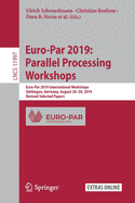 Euro-Par 2019: Parallel Processing Workshops: Euro-Par 2019 International Workshops, Gttingen, Germany, August 26-30, 2019, Revised Selected Papers