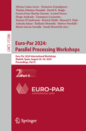 Euro-Par 2024: Parallel Processing Workshops: Euro-Par 2024 International Workshops, Madrid, Spain, August 26-30, 2024, Proceedings, Part II