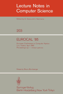 Eurocal '85. European Conference on Computer Algebra. Linz, Austria, April 1-3, 1985. Proceedings: Volume 1: Invited Lectures