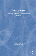 Eurocentrism: History, Identity, White Man's Burden