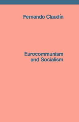 Eurocommunism and Socialism - Claudin, Fernando