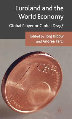 Euroland and the World Economy: Global Player or Global Drag? - Bibow, Jrg, and Terzi, Andrea