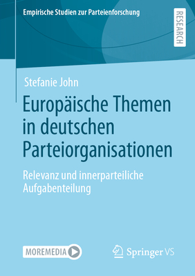 Europische Themen in Deutschen Parteiorganisationen: Relevanz Und Innerparteiliche Aufgabenteilung - John, Stefanie