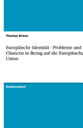 Europ?ische Identit?t - Probleme und Chancen in Bezug auf die Europ?ische Union