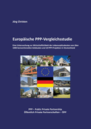 Europ?ische PPP-Vergleichsstudie: Eine Untersuchung zur Wirtschaftlichkeit der Lebenszykluskosten von ?ber 1000 konventionellen Geb?uden und 18 PPP-Projekten in Deutschland